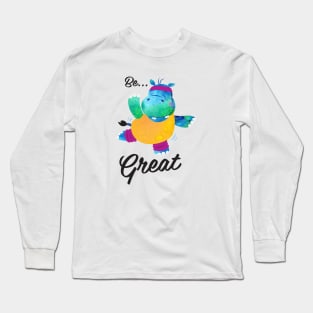 Be Great Dancing Hippo Long Sleeve T-Shirt